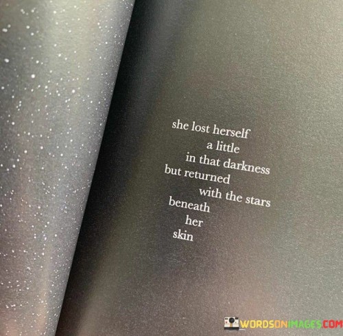 She-Lost-Herself-A-Little-In-That-Darkness-But-Returned-With-The-Stars-Quotes.jpeg