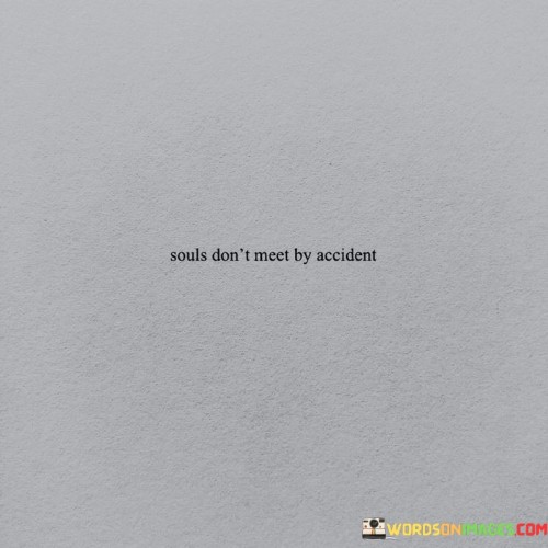 Souls-Dont-Meet-By-Accident-Quotes.jpeg