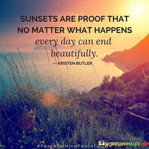 Sunsets-Are-Proof-That-No-Matter-What-Happens-Every-Day-Can-End-Quotes.jpeg