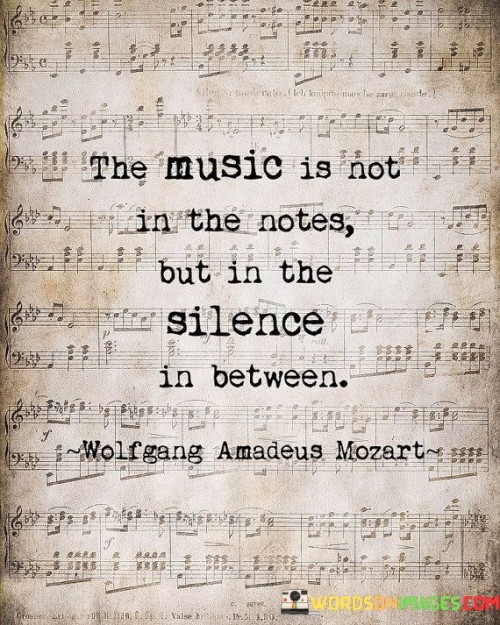 The-Music-Is-Not-In-The-Notes-But-In-The-Silence-In-Between-Quotes.jpeg