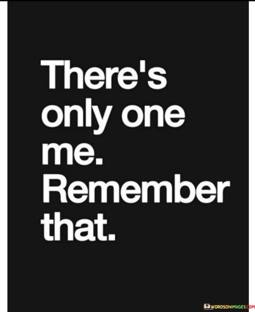 Theres-Only-One-Me-Remember-That-Quotes.jpeg