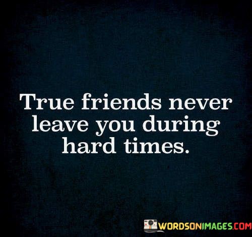 True-Friends-Never-Lweave-You-During-Quotes.jpeg