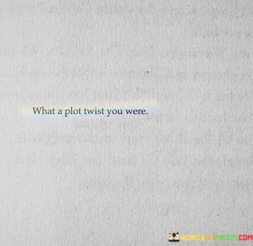 What-A-Plot-Twist-You-Were-Quotes.jpeg