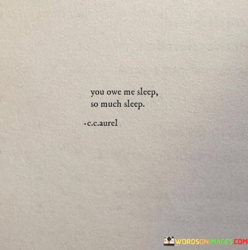 You-Owe-Me-Sleep-So-Much-Sleep-Quotes.jpeg