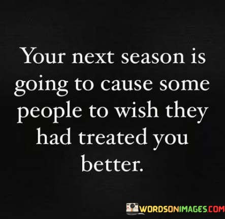Your-Next-Season-Is-Going-To-Cause-Some-People-To-Wish-They-Quotes.jpeg