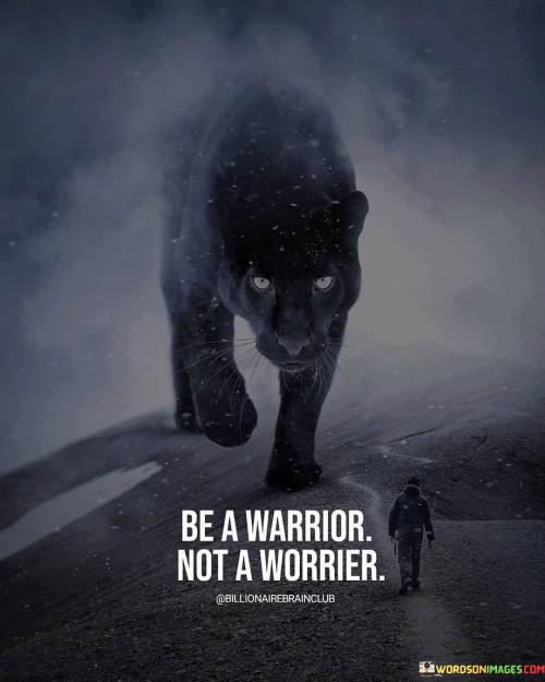 Be-A-Warrior-Not-A-Worrier-Quotes.jpeg