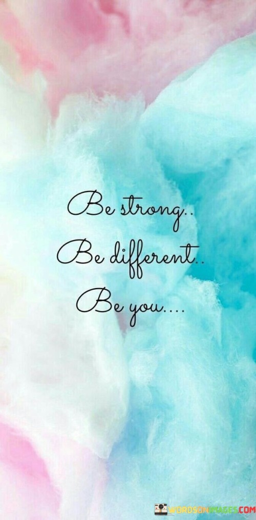 Be-Strong-Be-Different-Be-You-Quotes.jpeg