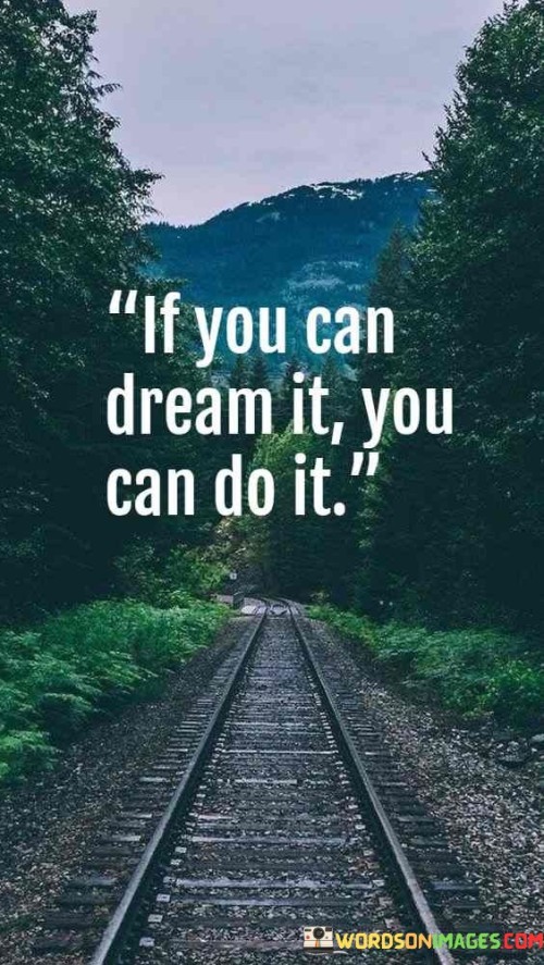 If-You-Can-Dream-It-You-Can-Do-It-Quotes.jpeg
