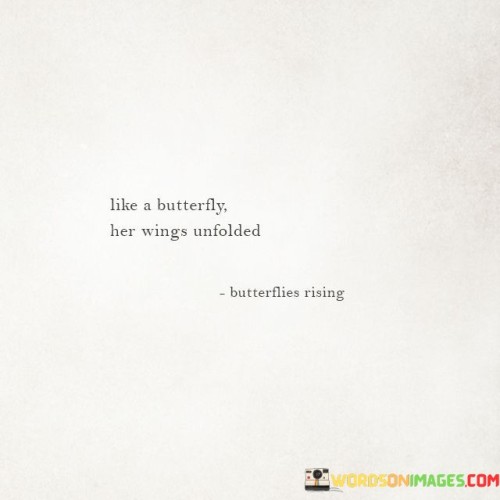 Like-A-Butterfly-Her-Wings-Unfolded-Quotes.jpeg