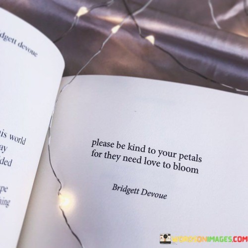 Please-Be-Kind-To-Your-Petals-For-They-Need-Love-To-Bloom-Quotes.jpeg