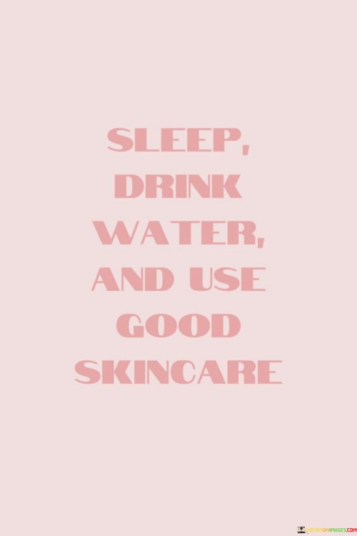 Sleep-Drink-Water-And-Use-Good-Skincare-Quotes.jpeg
