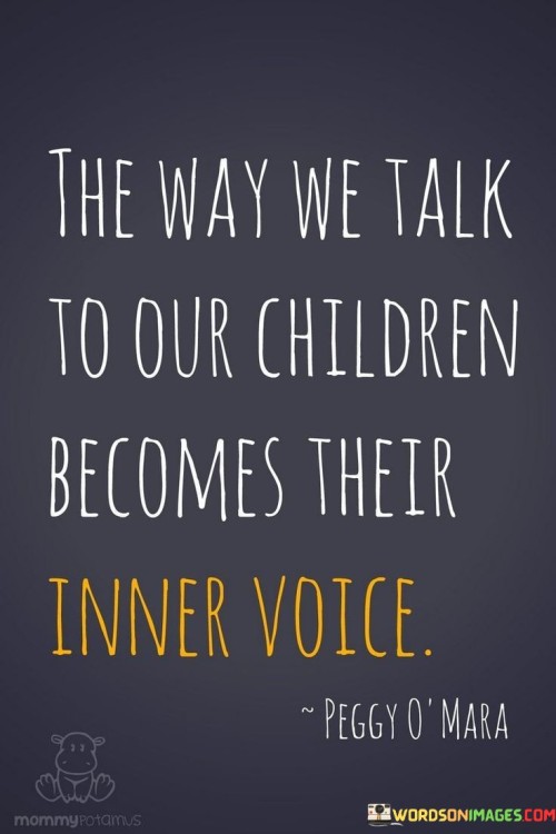 The-Way-We-Talk-To-Our-Children-Becomes-Their-Inner-Voice-Quotes.jpeg