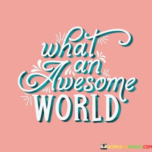 What-An-Awesome-World-Quotes.jpeg