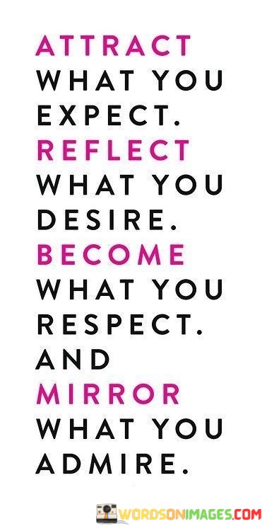 Attract-What-You-Expect-Reflect-What-You-Desire-Become-What-You-Respect-And-Mirror-Quotes.jpeg