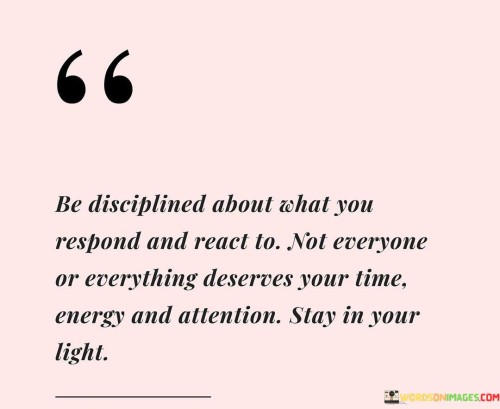 Be-Disciplined-About-What-You-Respond-And-Real-To-Quotes.jpeg