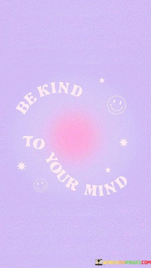 Be-Kind-To-Your-Mind-Quotes.jpeg