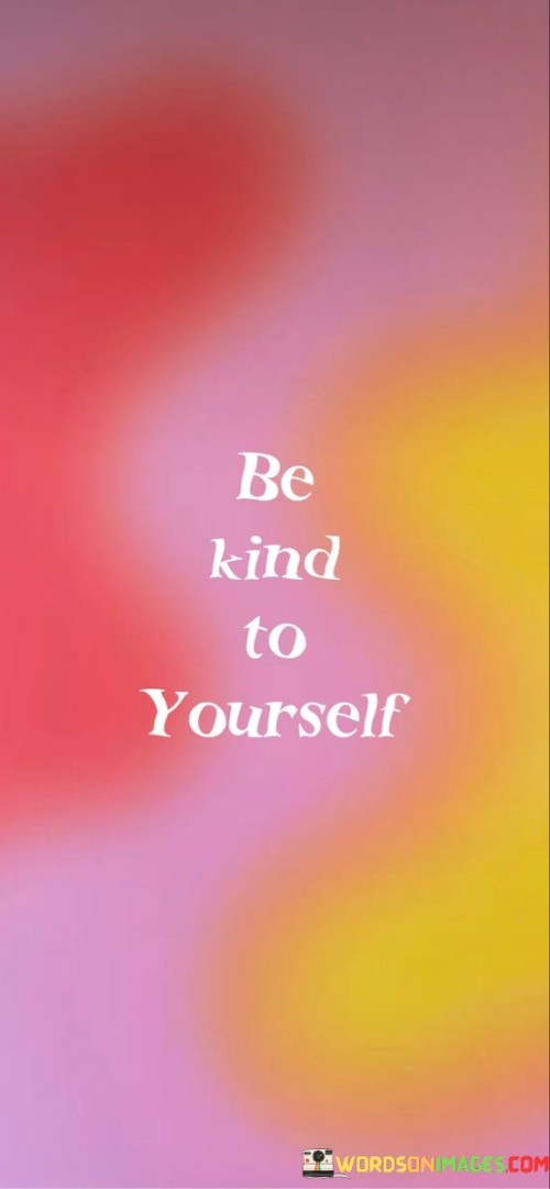 Be-Kind-To-Yourself-Quotes.jpeg