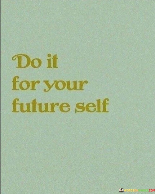 Do-It-For-Your-Future-Self-Quotes.jpeg