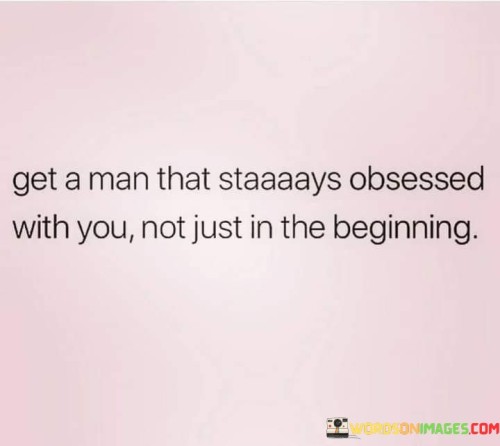 Get-A-Man-That-Stays-Obsessed-With-You-Not-Just-In-The-Quotes.jpeg