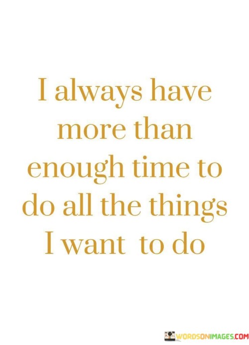 I-Always-Have-More-Than-Enough-Time-To-Do-All-Quotes.jpeg
