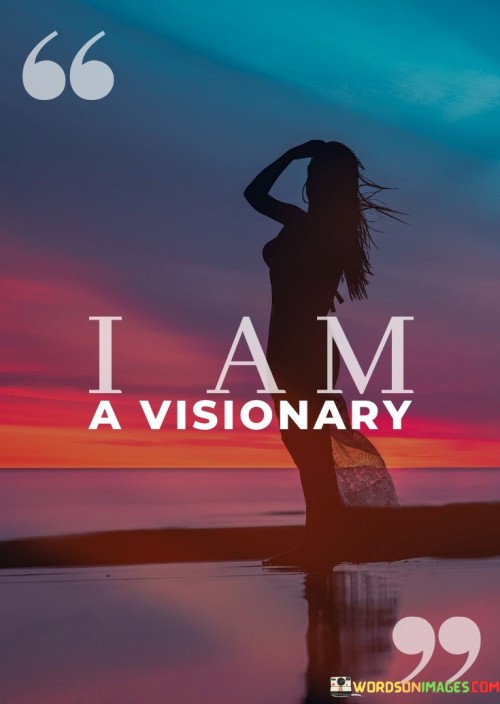 I-Am-A-Visionary-Quotes.jpeg
