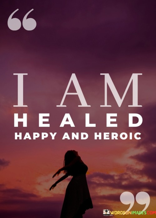 I-Am-Healed-Happy-And-Heroic-Quotes.jpeg