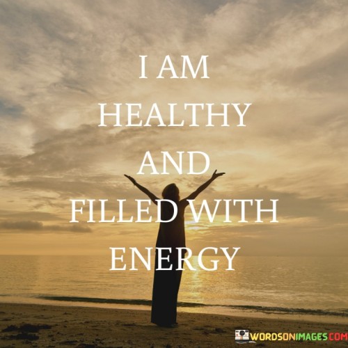 I-Am-Healthy-And-Filled-With-Energy-Quotes.jpeg