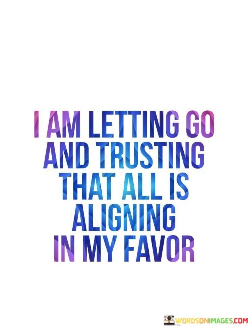 I-Am-Lettng-Go-And-Trusting-That-All-Is-Quotes.jpeg