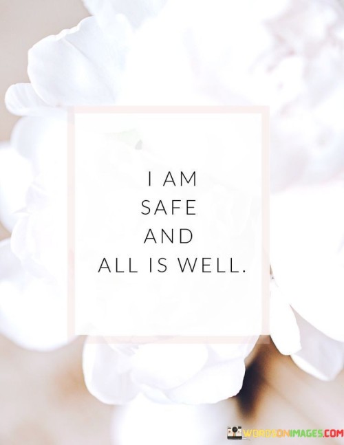 I-Am-Safe-And-All-Is-Well-Quotes.jpeg