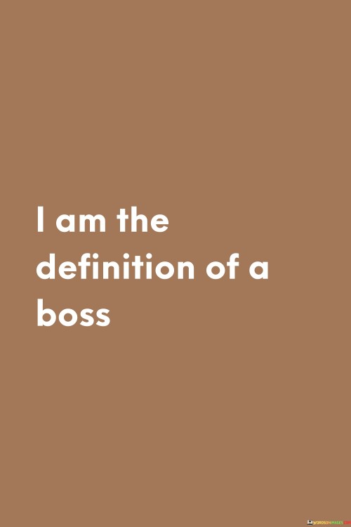I-Am-The-Definition-Of-A-Boss-Quotes.jpeg