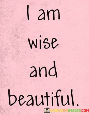 I-Am-Wise-And-Beautiful-Quotes.jpeg