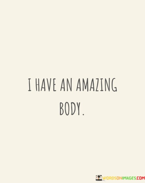 I-Have-An-Amazing-Body-Quotes.jpeg