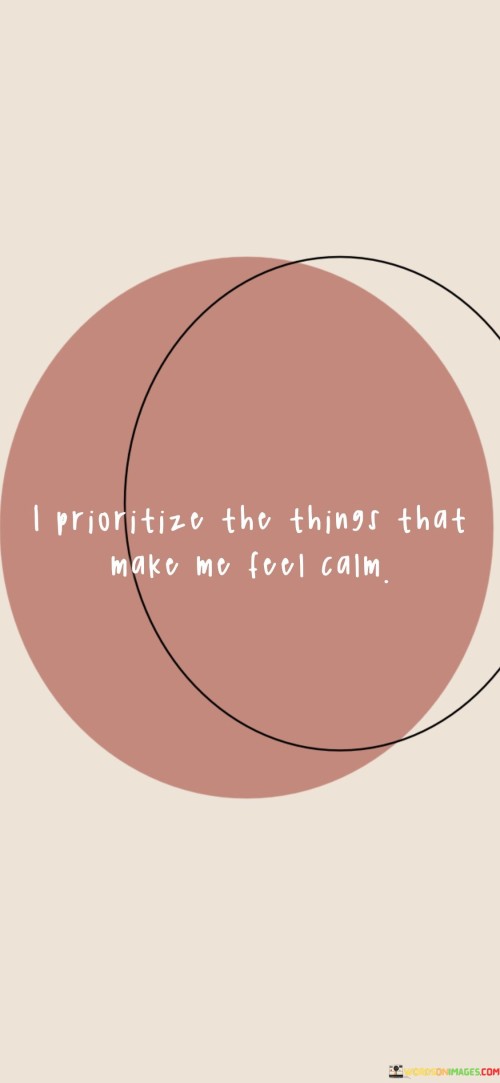 I-Prioritize-The-Things-That-Make-Me-Feel-Calm-Quotes.jpeg