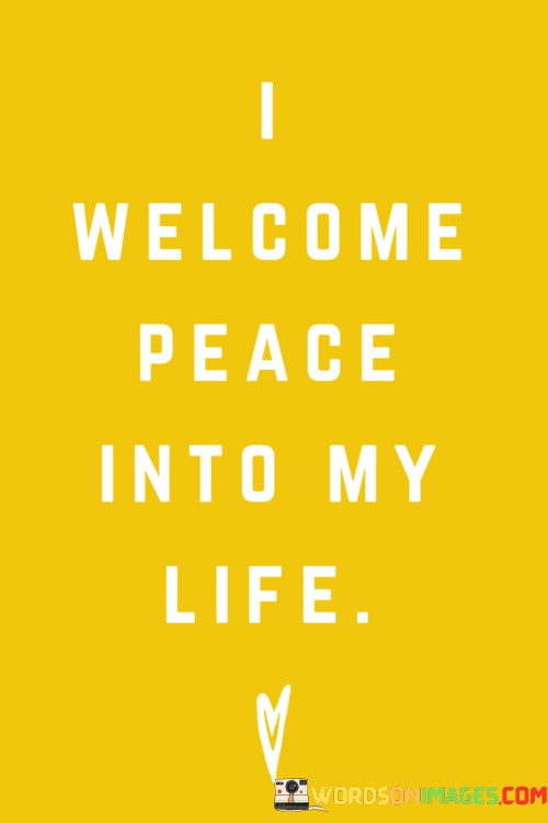 I-Welcome-Peace-Into-My-Life-Quotes.jpeg