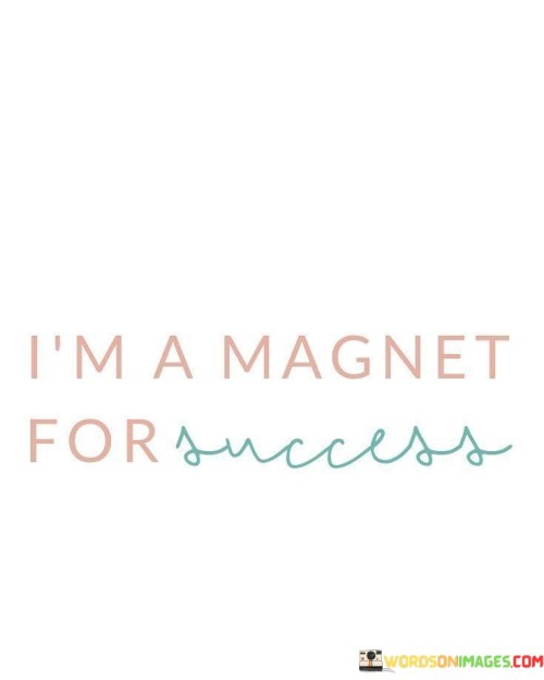 Im-A-Magnet-For-Success-Quotes.jpeg