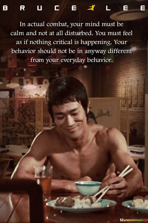 In-Actual-Combat-Your-Mind-Must-Be-Calm-And-Not-At-All-Disturbed-Quotes.jpeg