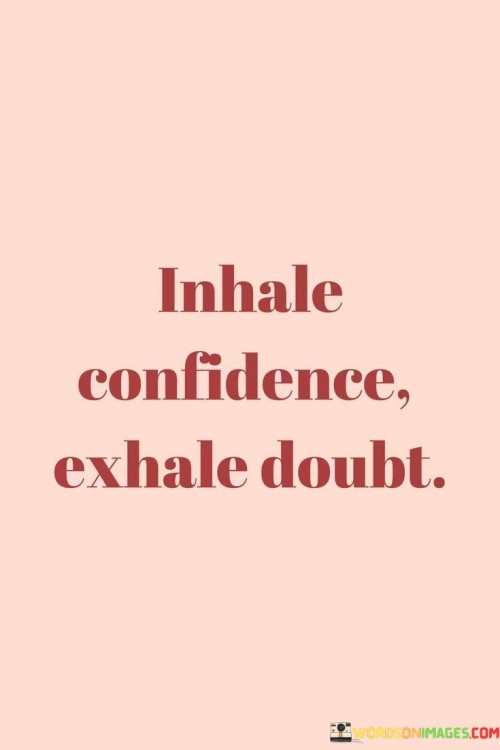 Inhale-Confidence-Exhale-Doubt-Quotes.jpeg