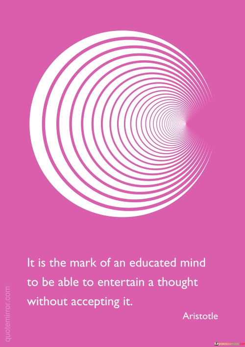 It-Is-The-Mark-Of-An-Educated-Mind-To-Be-Able-To-Entertain-Quotes.jpeg