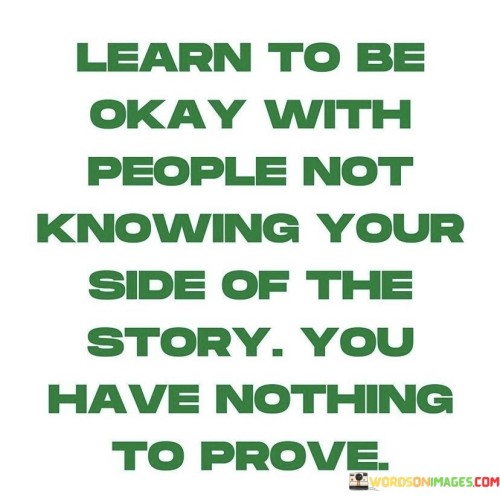 Learn-To-Be-Okay-With-People-Not-Knowing-Your-Side-Of-The-Quotes.jpeg