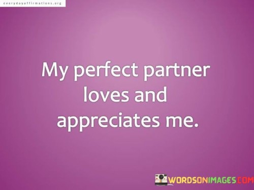 My-Perfect-Partner-Loves-Appreciates-Me-Quotes.jpeg