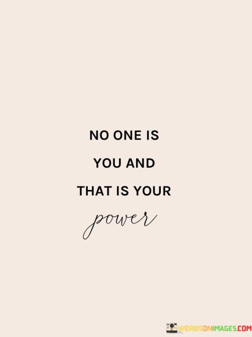 No-One-Is-You-And-That-Is-Your-Power-Quotes.jpeg