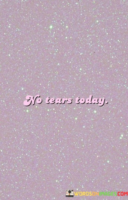No-Tears-Today-Quotes.jpeg