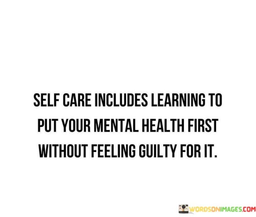 Self-Care-Includes-Learning-To-Put-Your-Mental-Health-Quotes.jpeg