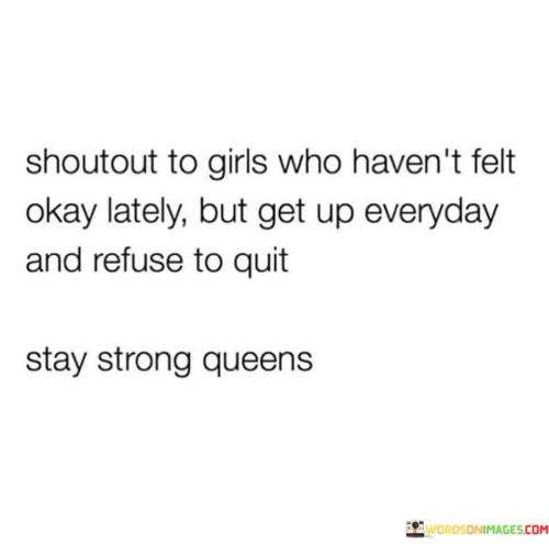 Shoutout-To-Girls-Who-Havent-Felt-Okay-Lately-But-Get-Quotes.jpeg