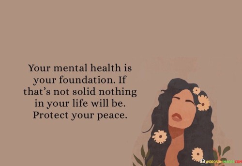 Your-Mental-Health-Is-Your-Foundation-If-Thats-Not-Solid-Quotes.jpeg