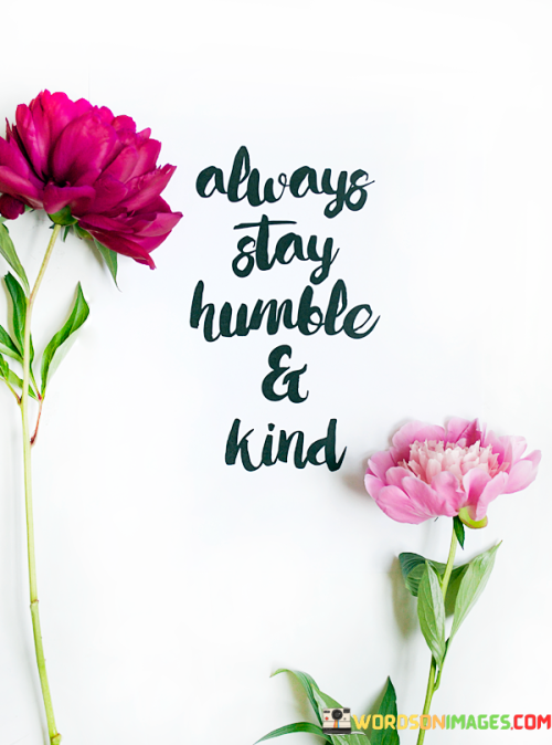Always-Stay-Humble-And-Kind-Quotes.png