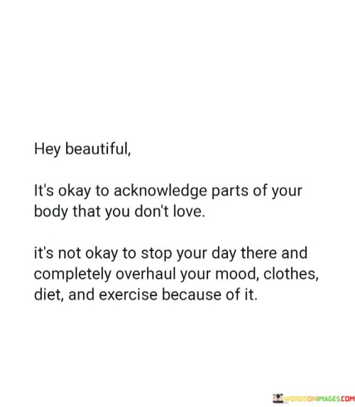 Hey-beautiful-its-okay-to-acknowledge-parts-of-your-body.jpeg