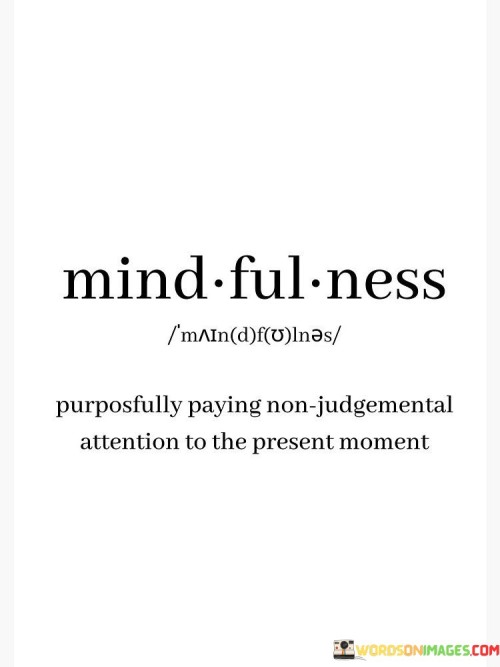 Purposfully-Paying-Non-Judgemental-Attention-To-The-Present-Moment-Quotes.jpeg