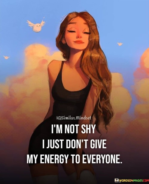 Im-Not-Shy-I-Just-Dont-Give-My-Energy-To-Everyone-Quotes.jpeg