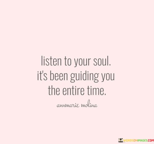 Listen-To-Your-Soul-Its-Been-Guiding-You-Quotes.jpeg